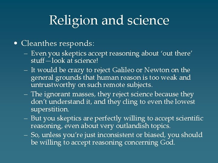 Religion and science • Cleanthes responds: – Even you skeptics accept reasoning about ‘out