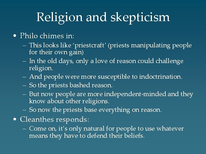 Religion and skepticism • Philo chimes in: – This looks like ‘priestcraft’ (priests manipulating