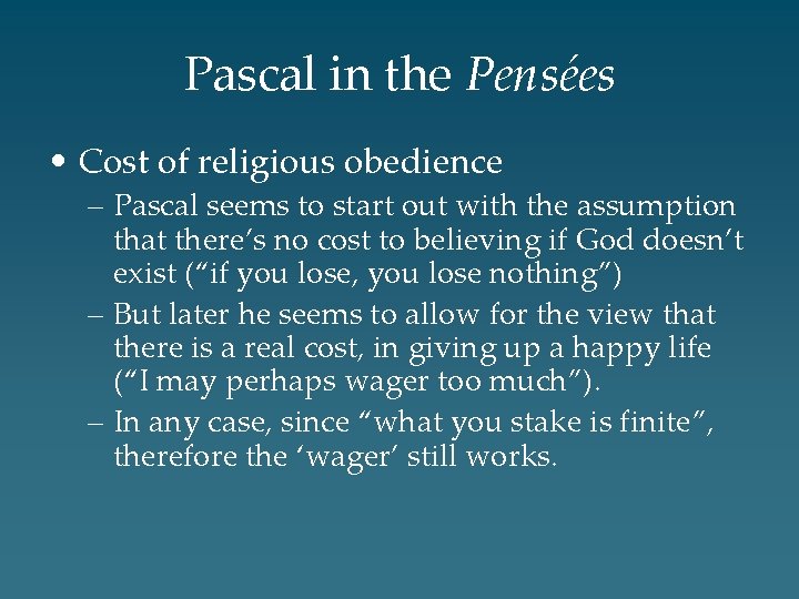 Pascal in the Pensées • Cost of religious obedience – Pascal seems to start