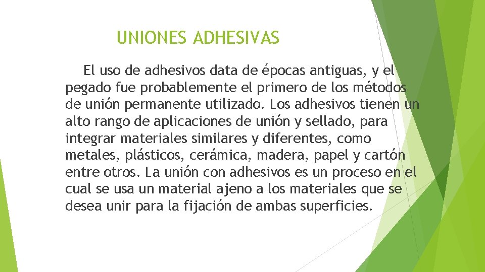 UNIONES ADHESIVAS El uso de adhesivos data de épocas antiguas, y el pegado fue