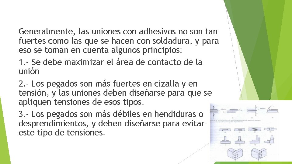 Generalmente, las uniones con adhesivos no son tan fuertes como las que se hacen