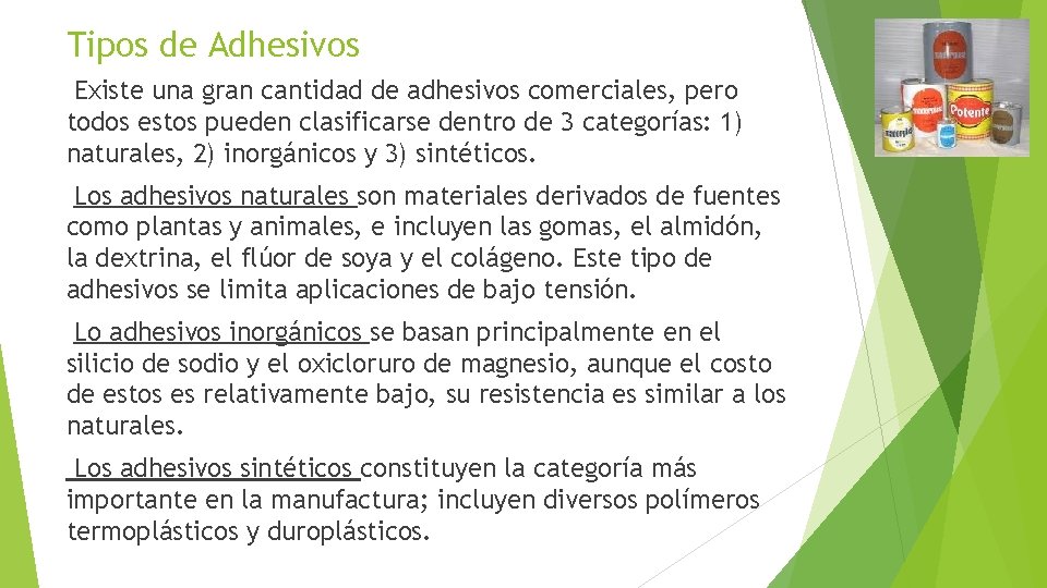 Tipos de Adhesivos Existe una gran cantidad de adhesivos comerciales, pero todos estos pueden
