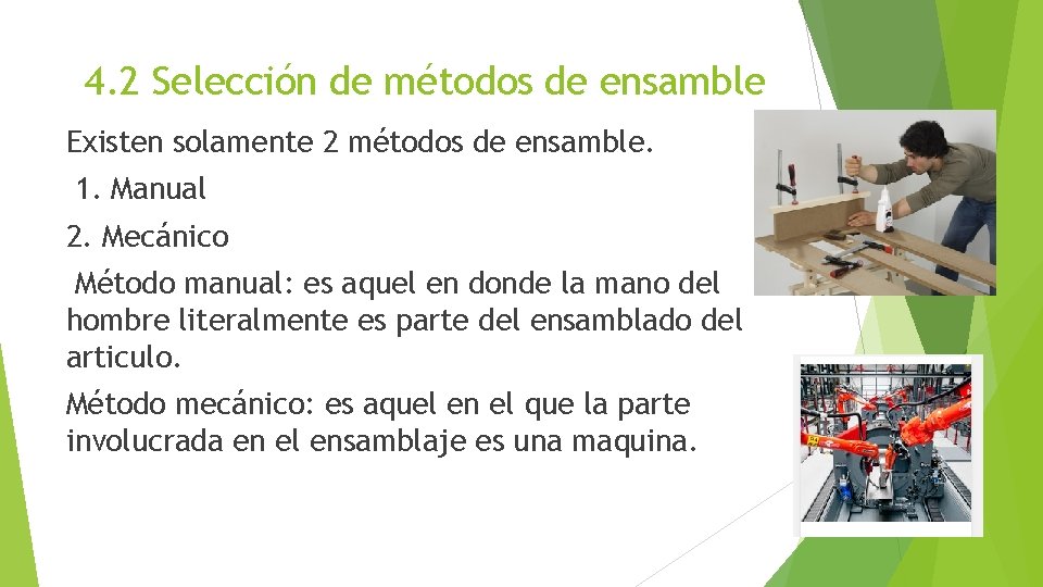 4. 2 Selección de métodos de ensamble Existen solamente 2 métodos de ensamble. 1.