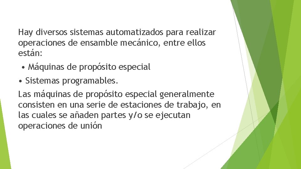 Hay diversos sistemas automatizados para realizar operaciones de ensamble mecánico, entre ellos están: •