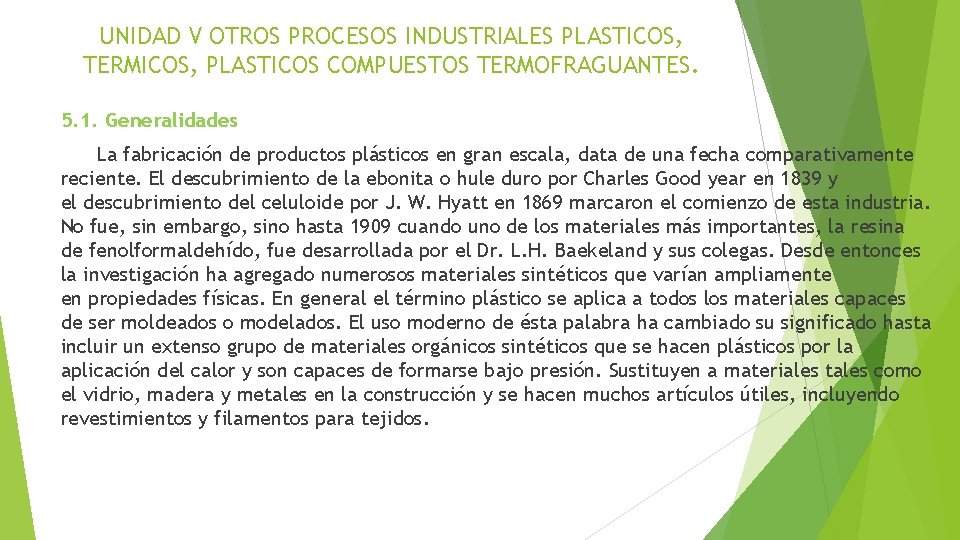 UNIDAD V OTROS PROCESOS INDUSTRIALES PLASTICOS, TERMICOS, PLASTICOS COMPUESTOS TERMOFRAGUANTES. 5. 1. Generalidades La