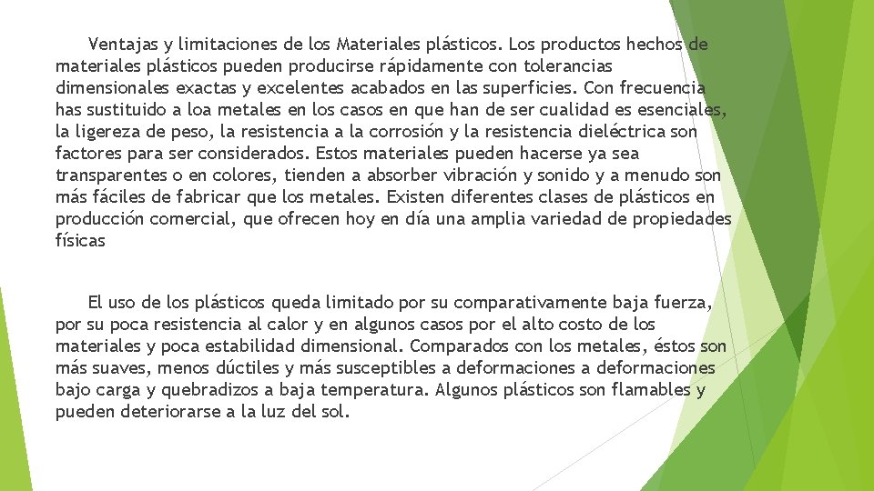 Ventajas y limitaciones de los Materiales plásticos. Los productos hechos de materiales plásticos pueden