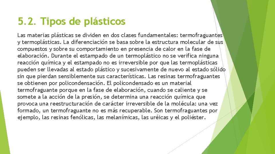 5. 2. Tipos de plásticos Las materias plásticas se dividen en dos clases fundamentales: