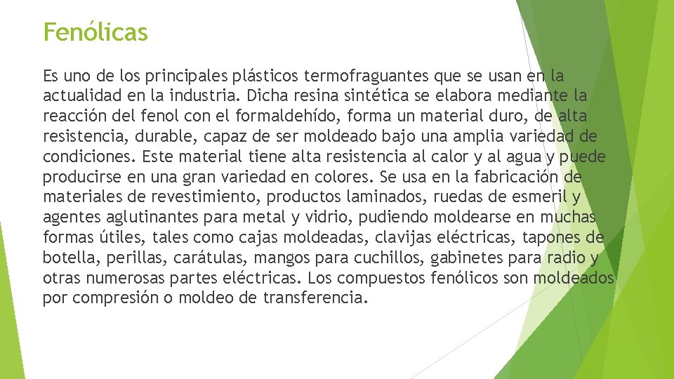 Fenólicas Es uno de los principales plásticos termofraguantes que se usan en la actualidad