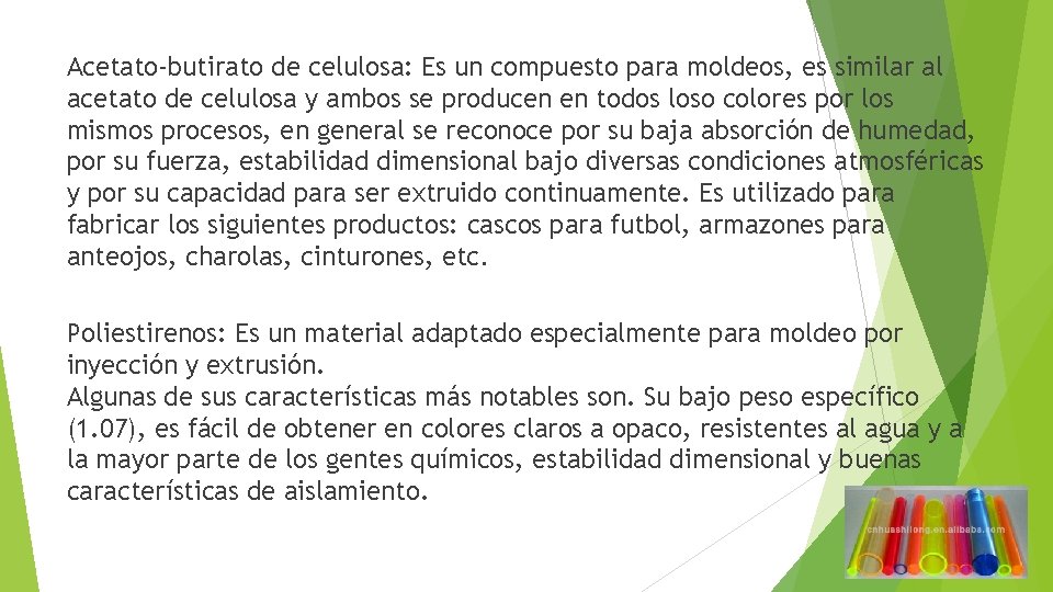Acetato-butirato de celulosa: Es un compuesto para moldeos, es similar al acetato de celulosa