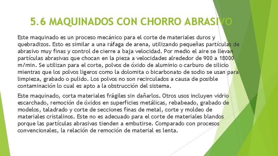 5. 6 MAQUINADOS CON CHORRO ABRASIVO Este maquinado es un proceso mecánico para el