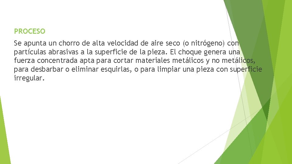 PROCESO Se apunta un chorro de alta velocidad de aire seco (o nitrógeno) con