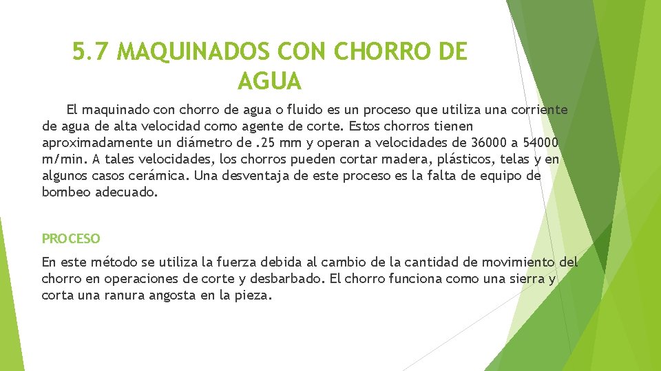 5. 7 MAQUINADOS CON CHORRO DE AGUA El maquinado con chorro de agua o
