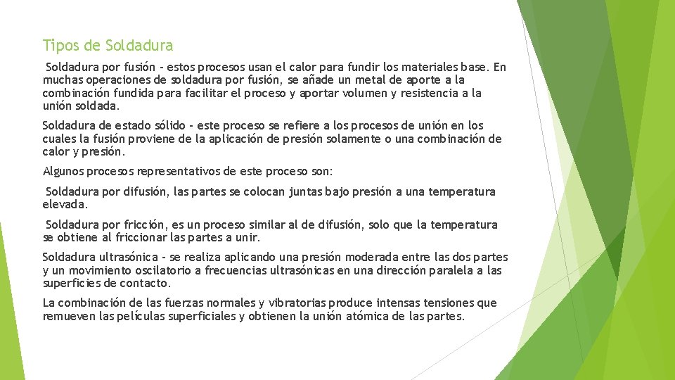 Tipos de Soldadura por fusión – estos procesos usan el calor para fundir los