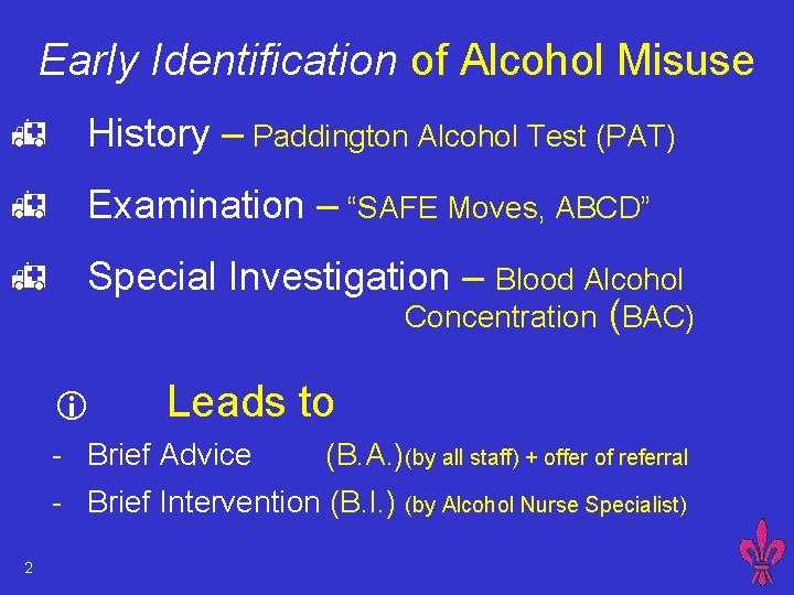 Early Identification of Alcohol Misuse h History – Paddington Alcohol Test (PAT) h Examination