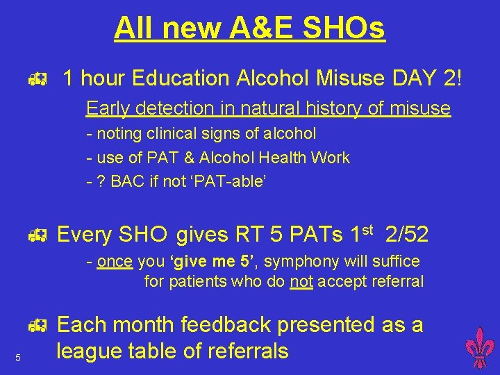 All new A&E SHOs h 1 hour Education Alcohol Misuse DAY 2! Early detection