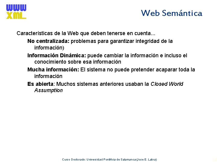 Web Semántica Características de la Web que deben tenerse en cuenta. . . No