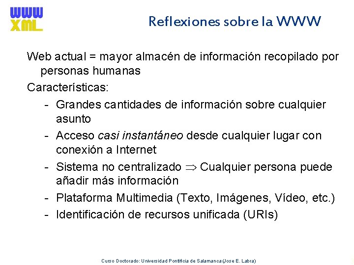 Reflexiones sobre la WWW Web actual = mayor almacén de información recopilado por personas