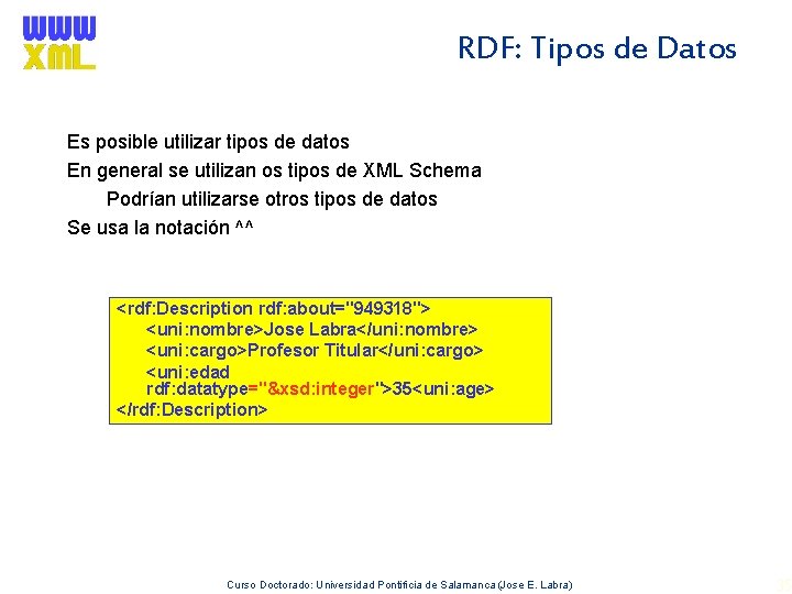 RDF: Tipos de Datos Es posible utilizar tipos de datos En general se utilizan