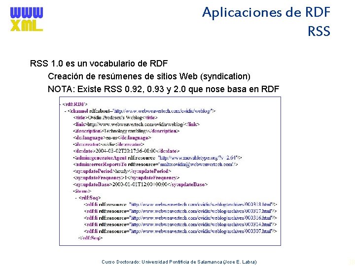 Aplicaciones de RDF RSS 1. 0 es un vocabulario de RDF Creación de resúmenes