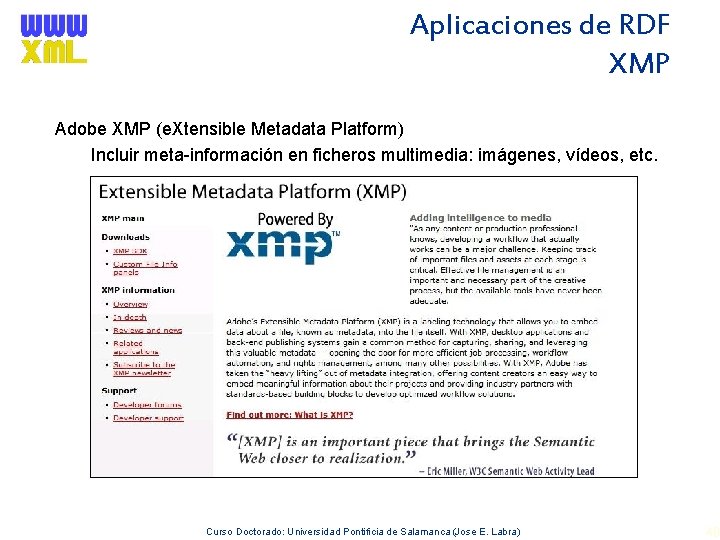 Aplicaciones de RDF XMP Adobe XMP (e. Xtensible Metadata Platform) Incluir meta-información en ficheros