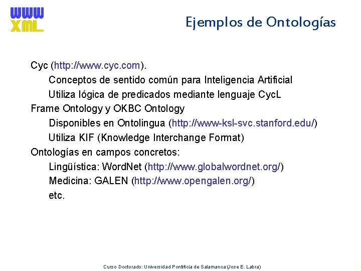 Ejemplos de Ontologías Cyc (http: //www. cyc. com). Conceptos de sentido común para Inteligencia