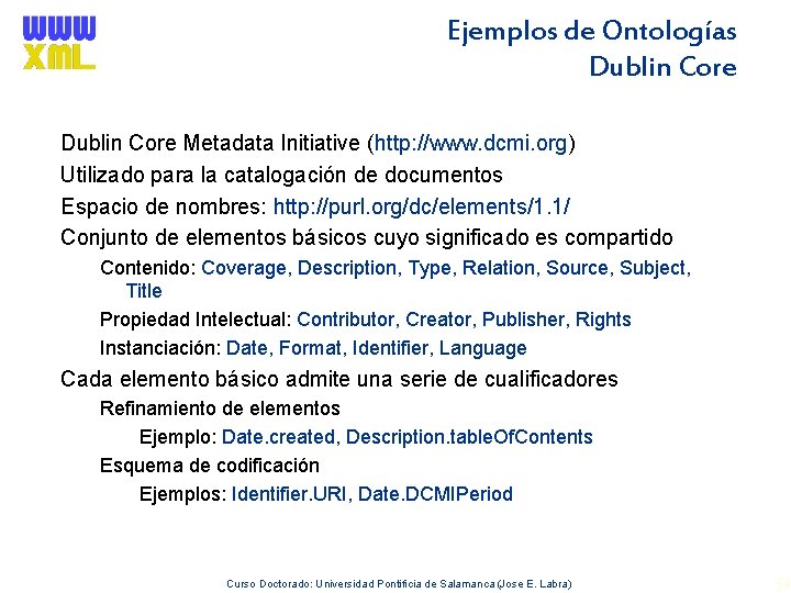 Ejemplos de Ontologías Dublin Core Metadata Initiative (http: //www. dcmi. org) Utilizado para la