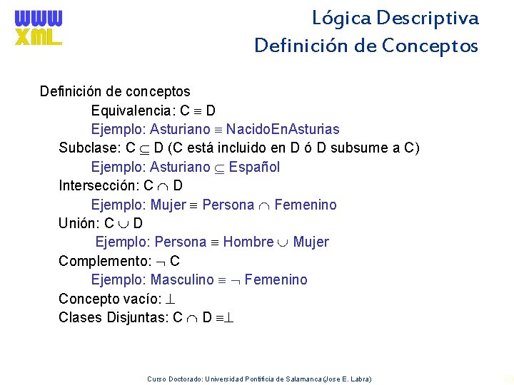 Lógica Descriptiva Definición de Conceptos Definición de conceptos Equivalencia: C D Ejemplo: Asturiano Nacido.