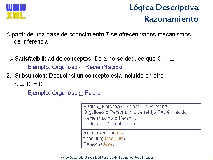 Lógica Descriptiva Razonamiento A partir de una base de conocimiento se ofrecen varios mecanismos