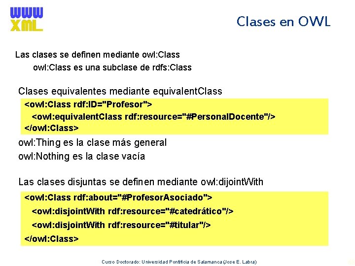 Clases en OWL Las clases se definen mediante owl: Class es una subclase de
