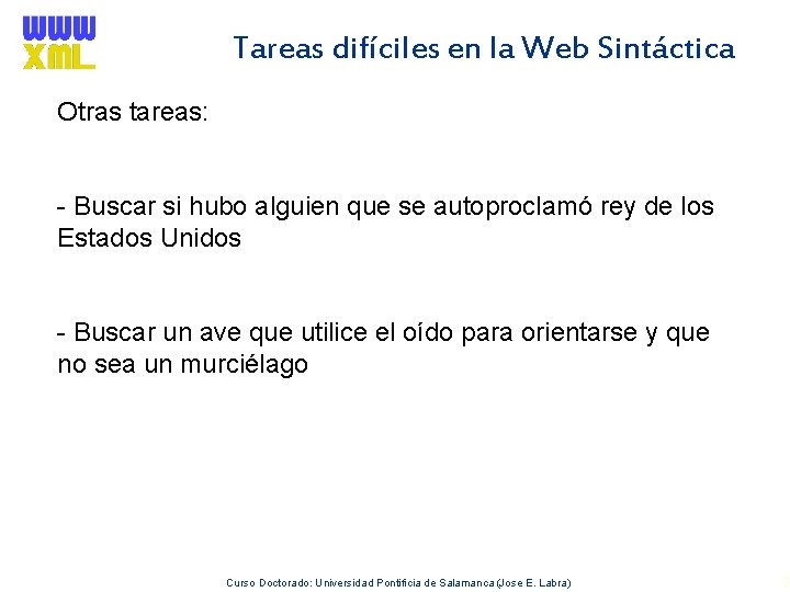 Tareas difíciles en la Web Sintáctica Otras tareas: - Buscar si hubo alguien que