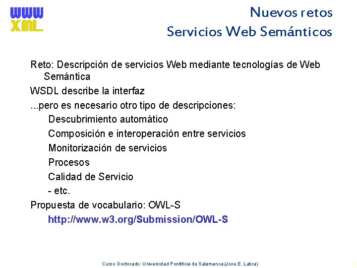 Nuevos retos Servicios Web Semánticos Reto: Descripción de servicios Web mediante tecnologías de Web