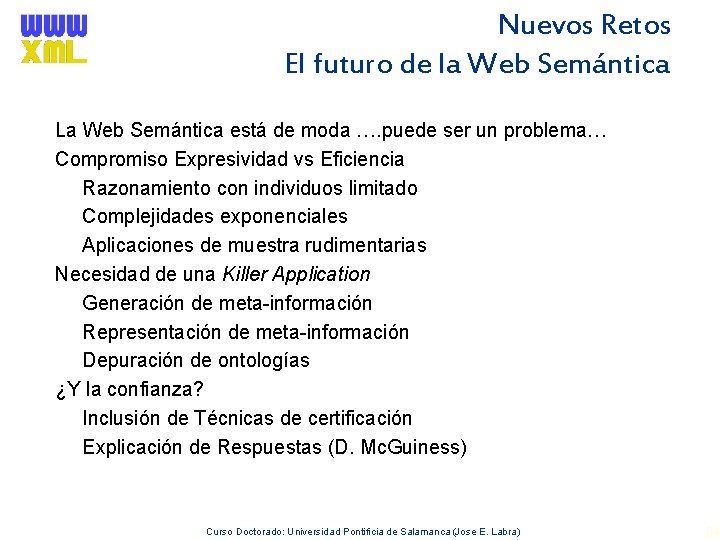 Nuevos Retos El futuro de la Web Semántica La Web Semántica está de moda