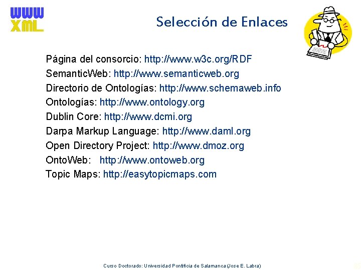 Selección de Enlaces Página del consorcio: http: //www. w 3 c. org/RDF Semantic. Web: