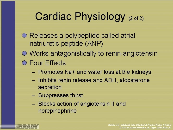 Cardiac Physiology (2 of 2) Releases a polypeptide called atrial natriuretic peptide (ANP) Works