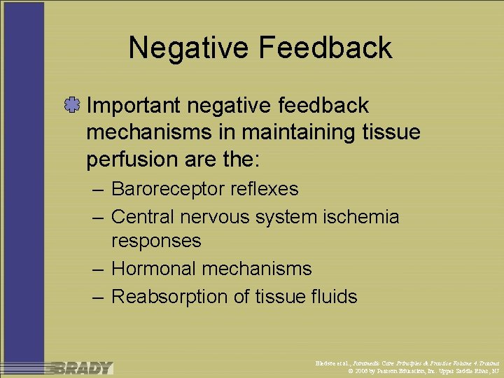 Negative Feedback Important negative feedback mechanisms in maintaining tissue perfusion are the: – Baroreceptor