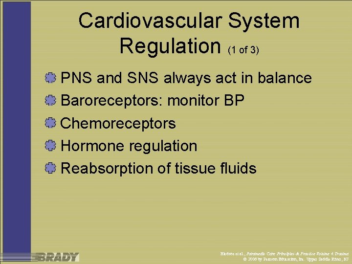 Cardiovascular System Regulation (1 of 3) PNS and SNS always act in balance Baroreceptors: