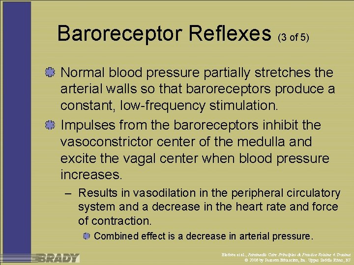 Baroreceptor Reflexes (3 of 5) Normal blood pressure partially stretches the arterial walls so