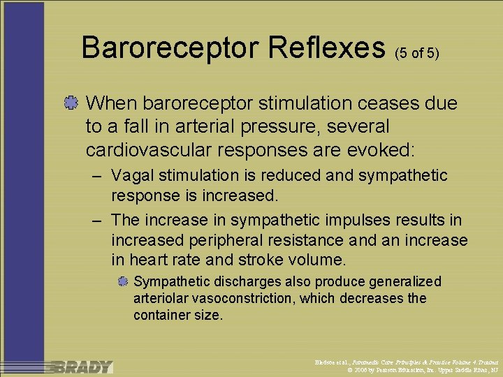 Baroreceptor Reflexes (5 of 5) When baroreceptor stimulation ceases due to a fall in