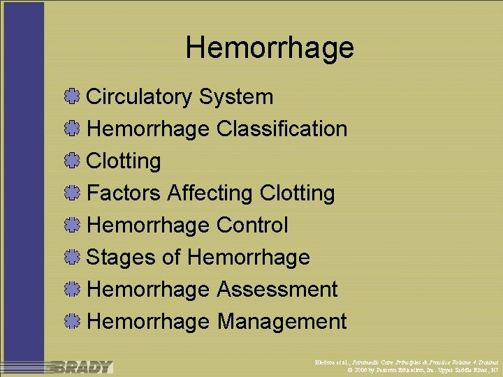 Hemorrhage Circulatory System Hemorrhage Classification Clotting Factors Affecting Clotting Hemorrhage Control Stages of Hemorrhage