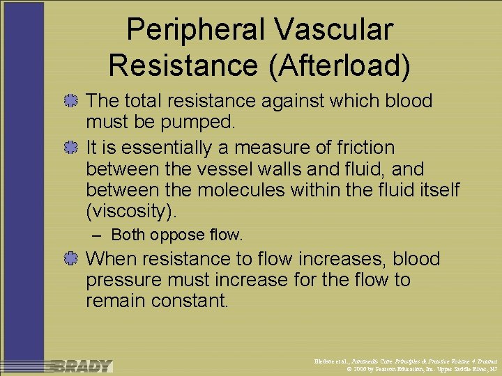 Peripheral Vascular Resistance (Afterload) The total resistance against which blood must be pumped. It