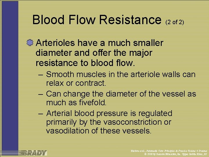 Blood Flow Resistance (2 of 2) Arterioles have a much smaller diameter and offer