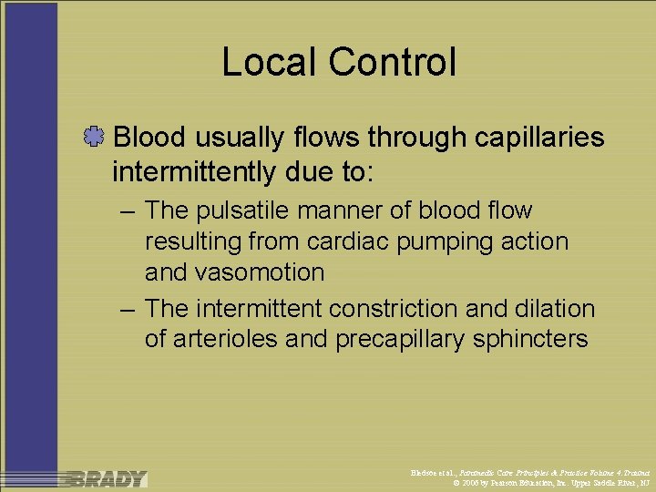 Local Control Blood usually flows through capillaries intermittently due to: – The pulsatile manner