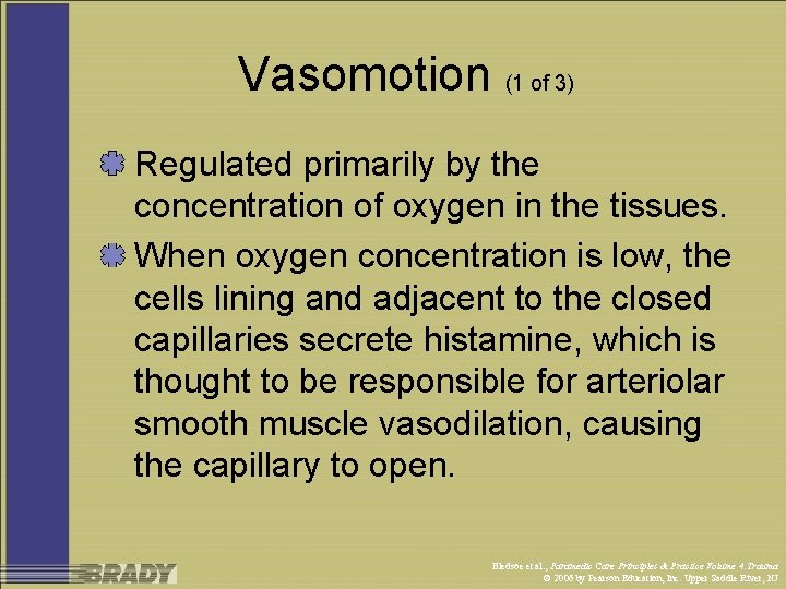 Vasomotion (1 of 3) Regulated primarily by the concentration of oxygen in the tissues.