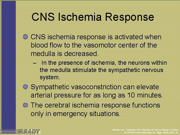 CNS Ischemia Response CNS ischemia response is activated when blood flow to the vasomotor