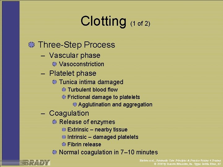 Clotting (1 of 2) Three-Step Process – Vascular phase Vasoconstriction – Platelet phase Tunica