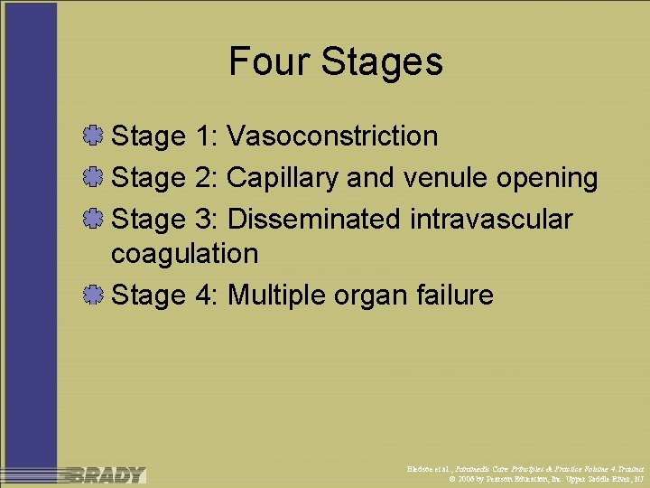 Four Stages Stage 1: Vasoconstriction Stage 2: Capillary and venule opening Stage 3: Disseminated