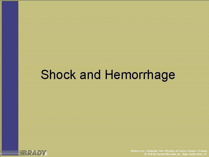 Shock and Hemorrhage Bledsoe et al. , Paramedic Care Principles & Practice Volume 4: