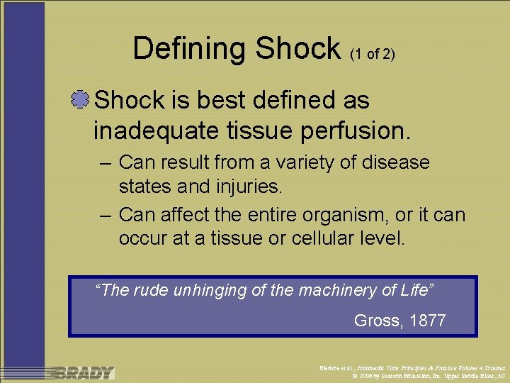 Defining Shock (1 of 2) Shock is best defined as inadequate tissue perfusion. –