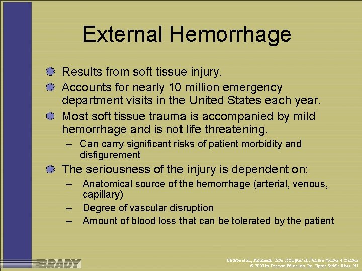 External Hemorrhage Results from soft tissue injury. Accounts for nearly 10 million emergency department