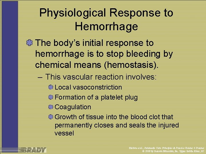 Physiological Response to Hemorrhage The body’s initial response to hemorrhage is to stop bleeding